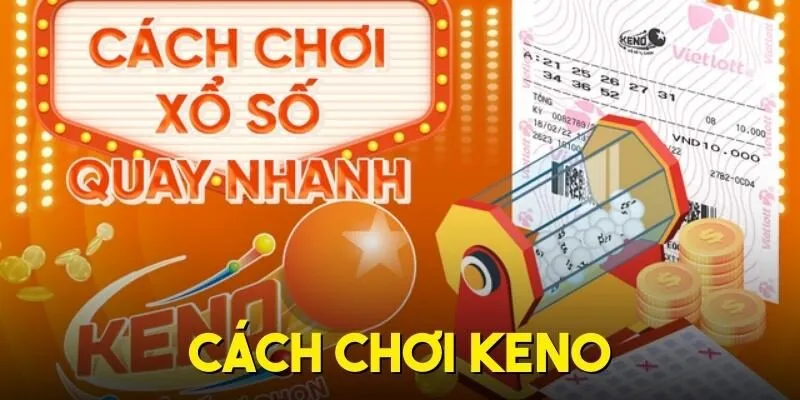 Cách Chơi Keno - Mẹo Chơi Hiệu Quả, Trúng Lớn Cực Đã